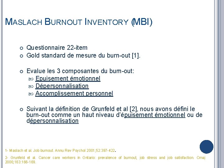 MASLACH BURNOUT INVENTORY (MBI) Questionnaire 22 -item Gold standard de mesure du burn-out [1].