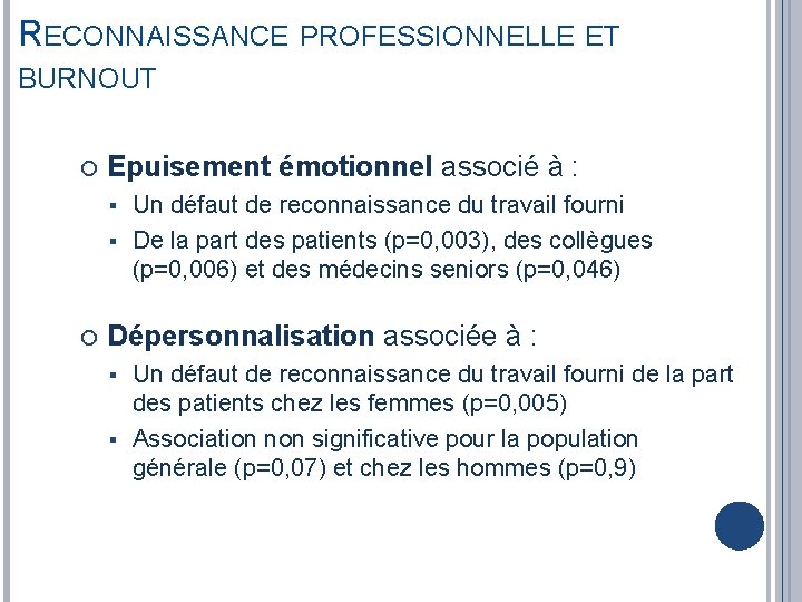 RECONNAISSANCE PROFESSIONNELLE ET BURNOUT Epuisement émotionnel associé à : Un défaut de reconnaissance du