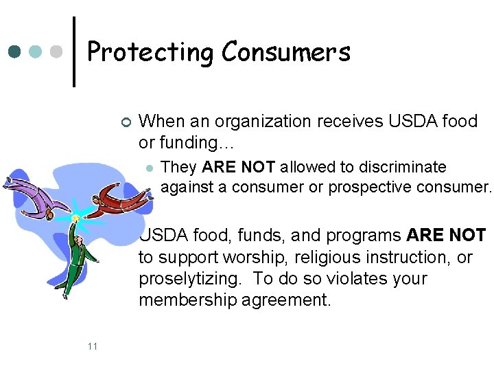 Protecting Consumers ¢ When an organization receives USDA food or funding… l ¢ 11