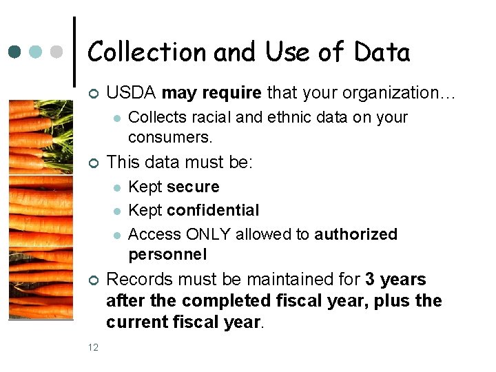 Collection and Use of Data ¢ USDA may require that your organization… l ¢ Collection and Use of Data ¢ USDA may require that your organization… l ¢