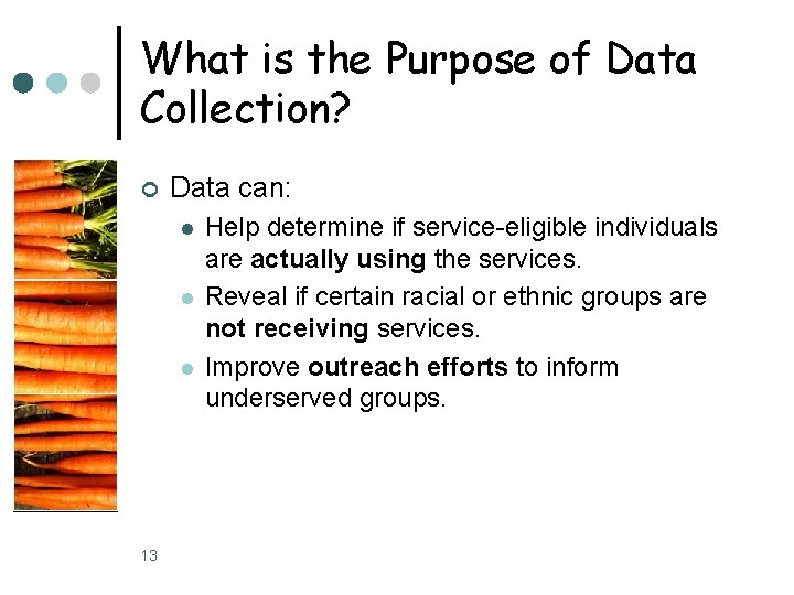 What is the Purpose of Data Collection? ¢ Data can: l l l 13