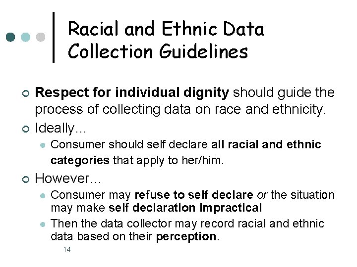 Racial and Ethnic Data Collection Guidelines ¢ ¢ Respect for individual dignity should guide Racial and Ethnic Data Collection Guidelines ¢ ¢ Respect for individual dignity should guide