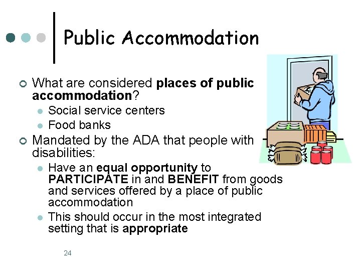 Public Accommodation ¢ What are considered places of public accommodation? l l ¢ Social