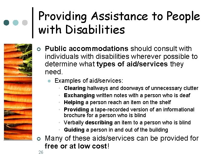 Providing Assistance to People with Disabilities ¢ Public accommodations should consult with individuals with