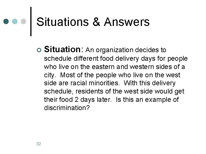 Situations & Answers ¢ Situation: An organization decides to schedule different food delivery days