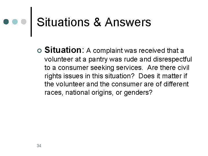 Situations & Answers ¢ Situation: A complaint was received that a volunteer at a