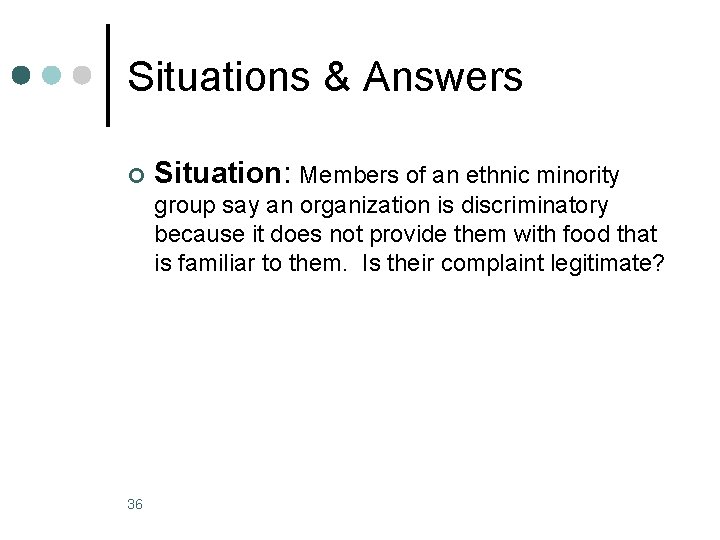 Situations & Answers ¢ Situation: Members of an ethnic minority group say an organization