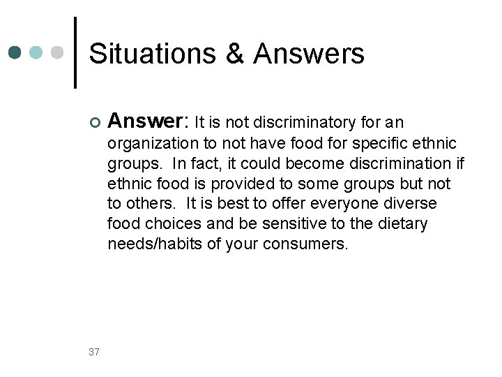 Situations & Answers ¢ Answer: It is not discriminatory for an organization to not Situations & Answers ¢ Answer: It is not discriminatory for an organization to not