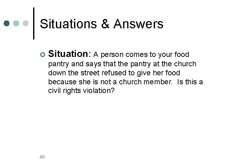 Situations & Answers ¢ Situation: A person comes to your food pantry and says