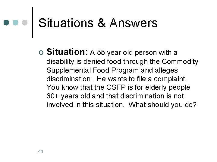 Situations & Answers ¢ Situation: A 55 year old person with a disability is