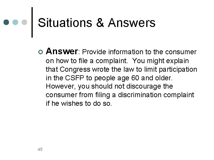 Situations & Answers ¢ Answer: Provide information to the consumer on how to file
