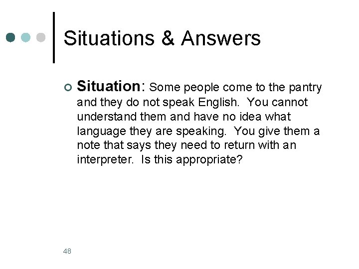 Situations & Answers ¢ Situation: Some people come to the pantry and they do