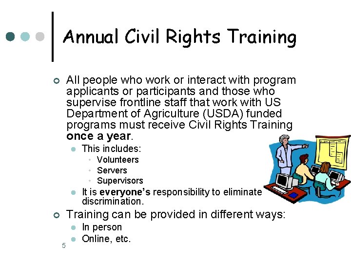 Annual Civil Rights Training All people who work or interact with program applicants or