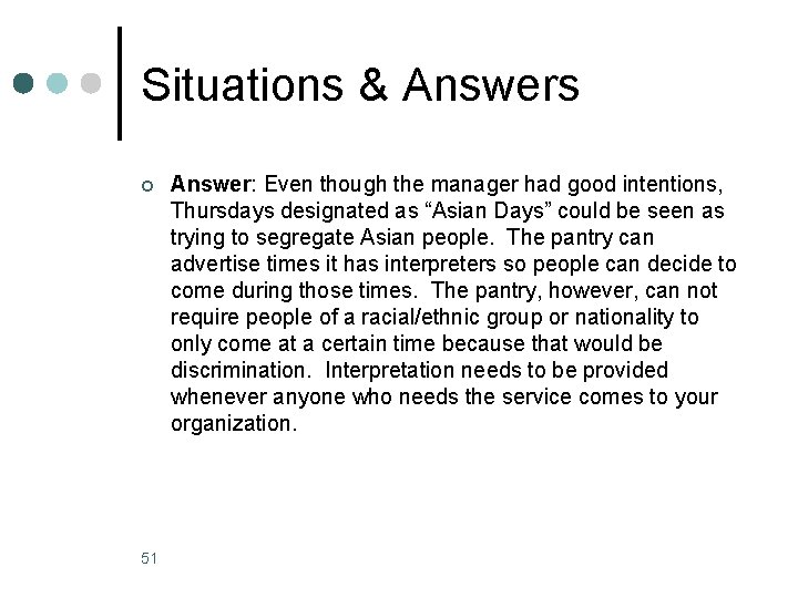 Situations & Answers ¢ 51 Answer: Even though the manager had good intentions, Thursdays