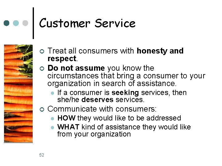 Customer Service ¢ ¢ Treat all consumers with honesty and respect. Do not assume Customer Service ¢ ¢ Treat all consumers with honesty and respect. Do not assume