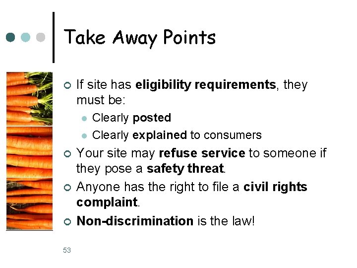 Take Away Points ¢ If site has eligibility requirements, they must be: l l