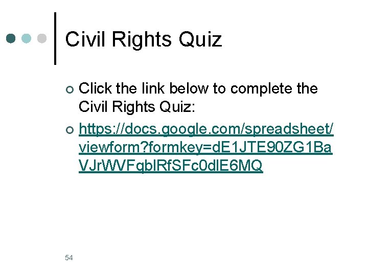 Civil Rights Quiz Click the link below to complete the Civil Rights Quiz: ¢ Civil Rights Quiz Click the link below to complete the Civil Rights Quiz: ¢
