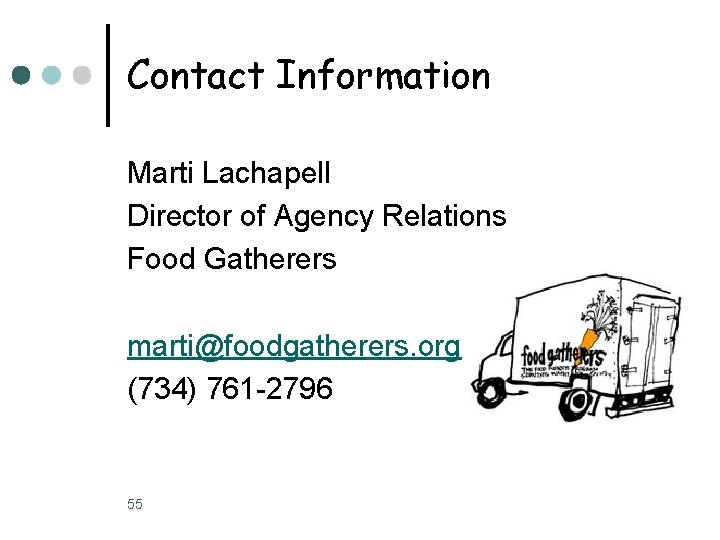 Contact Information Marti Lachapell Director of Agency Relations Food Gatherers marti@foodgatherers. org (734) 761