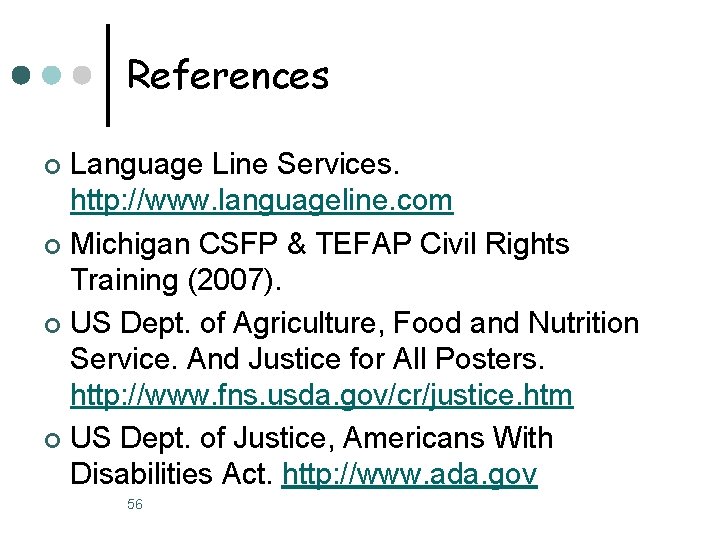 References Language Line Services. http: //www. languageline. com ¢ Michigan CSFP & TEFAP Civil