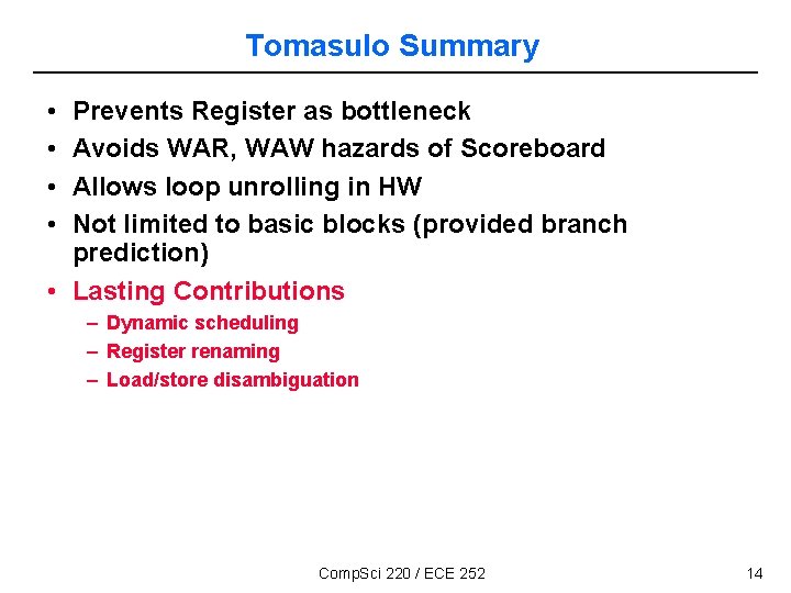 Tomasulo Summary • • Prevents Register as bottleneck Avoids WAR, WAW hazards of Scoreboard