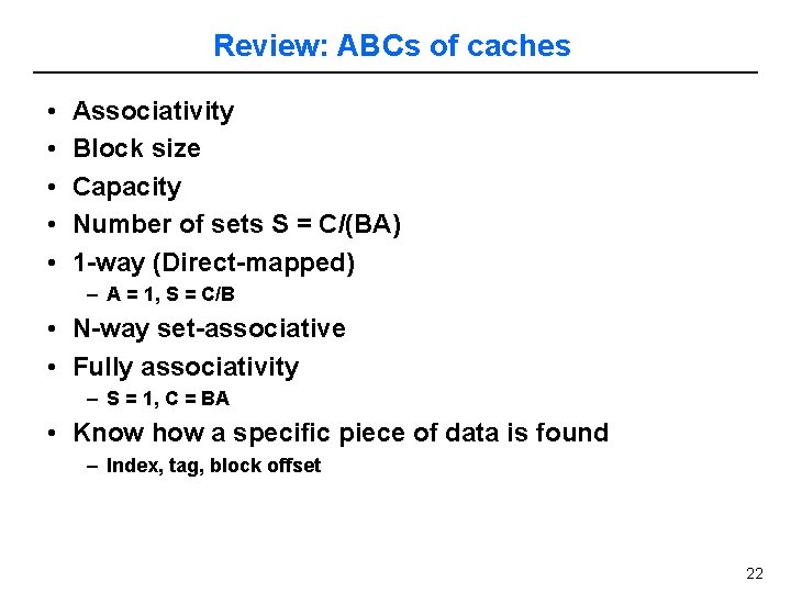 Review: ABCs of caches • • • Associativity Block size Capacity Number of sets