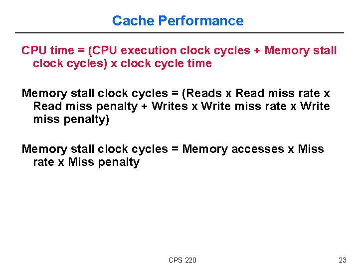 Cache Performance CPU time = (CPU execution clock cycles + Memory stall clock cycles)