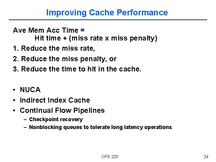 Improving Cache Performance Ave Mem Acc Time = Hit time + (miss rate x