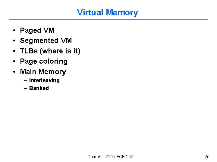 Virtual Memory • • • Paged VM Segmented VM TLBs (where is it) Page