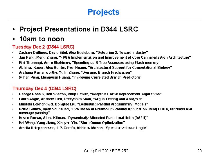Projects • Project Presentations in D 344 LSRC • 10 am to noon Tuesday