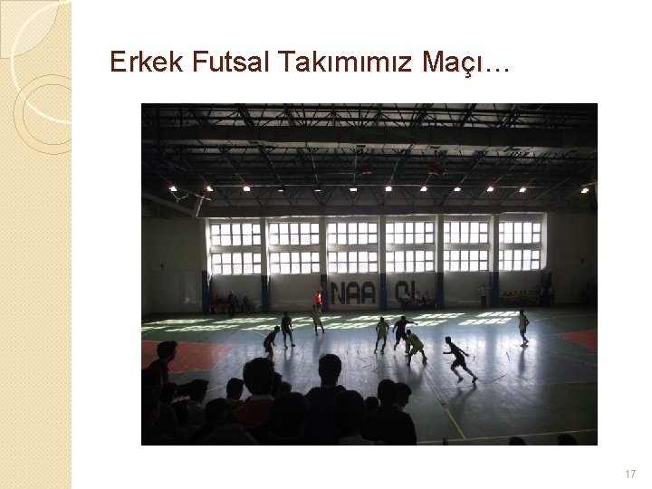 Erkek Futsal Takımımız Maçı… 17 