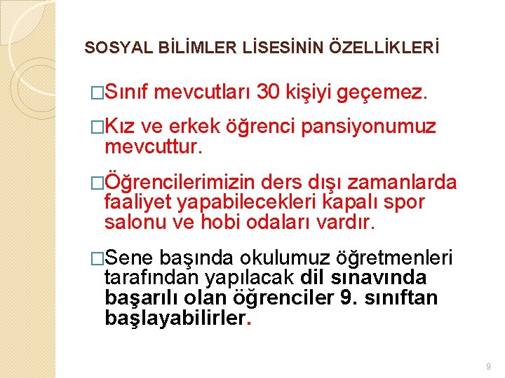 SOSYAL BİLİMLER LİSESİNİN ÖZELLİKLERİ �Sınıf mevcutları 30 kişiyi geçemez. �Kız ve erkek öğrenci pansiyonumuz