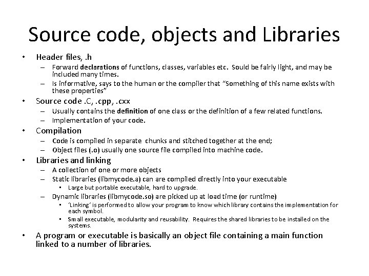 Source code, objects and Libraries • Header files, . h – Forward declarations of Source code, objects and Libraries • Header files, . h – Forward declarations of