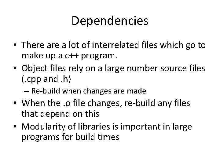 Dependencies • There a lot of interrelated files which go to make up a Dependencies • There a lot of interrelated files which go to make up a