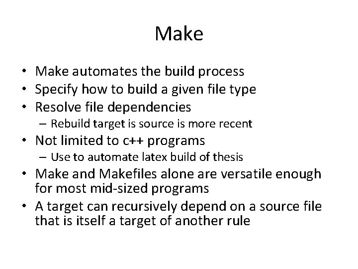 Make • Make automates the build process • Specify how to build a given Make • Make automates the build process • Specify how to build a given