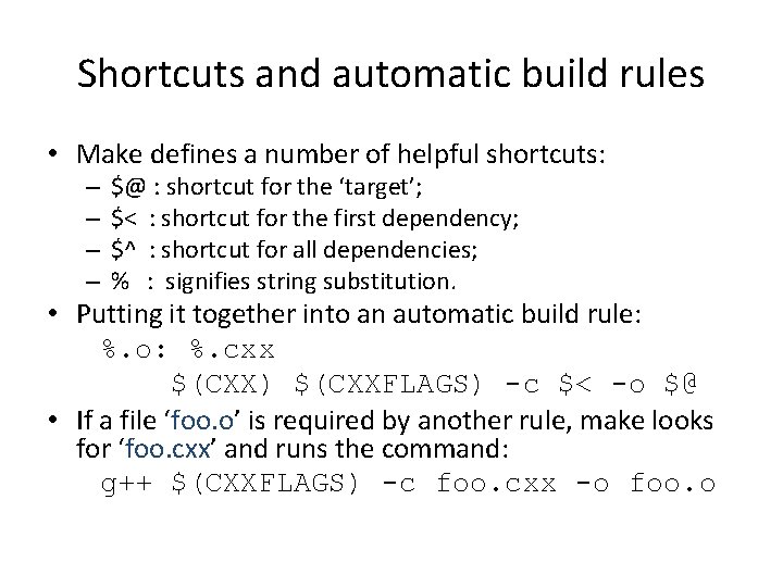 Shortcuts and automatic build rules • Make defines a number of helpful shortcuts: – Shortcuts and automatic build rules • Make defines a number of helpful shortcuts: –