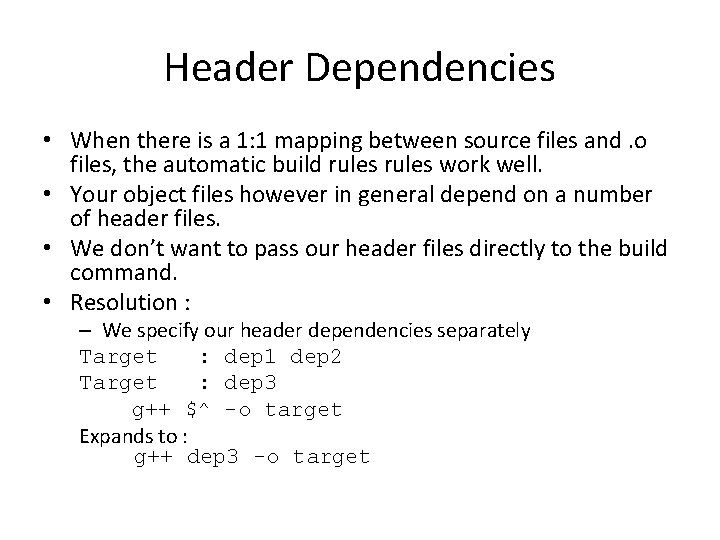 Header Dependencies • When there is a 1: 1 mapping between source files and. Header Dependencies • When there is a 1: 1 mapping between source files and.