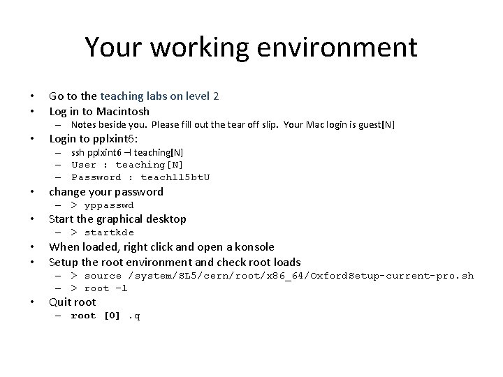 Your working environment • • Go to the teaching labs on level 2 Log Your working environment • • Go to the teaching labs on level 2 Log