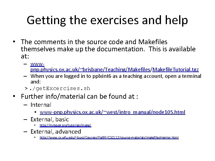 Getting the exercises and help • The comments in the source code and Makefiles Getting the exercises and help • The comments in the source code and Makefiles