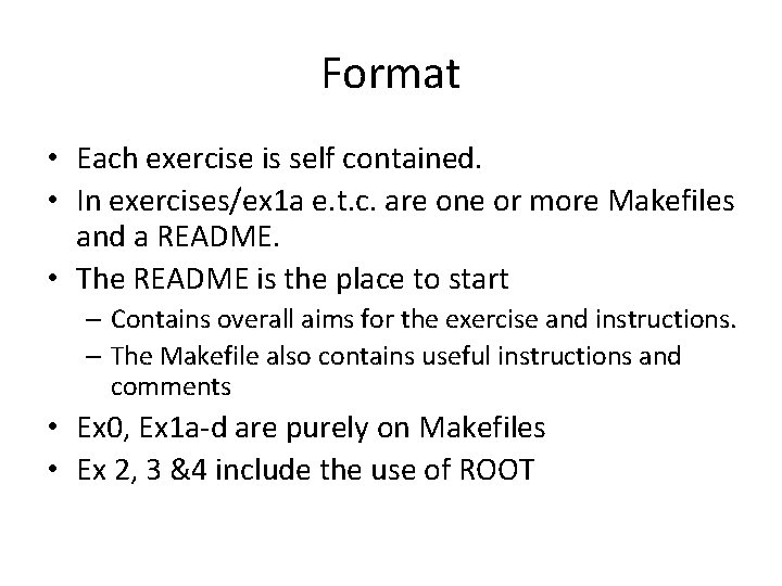 Format • Each exercise is self contained. • In exercises/ex 1 a e. t. Format • Each exercise is self contained. • In exercises/ex 1 a e. t.