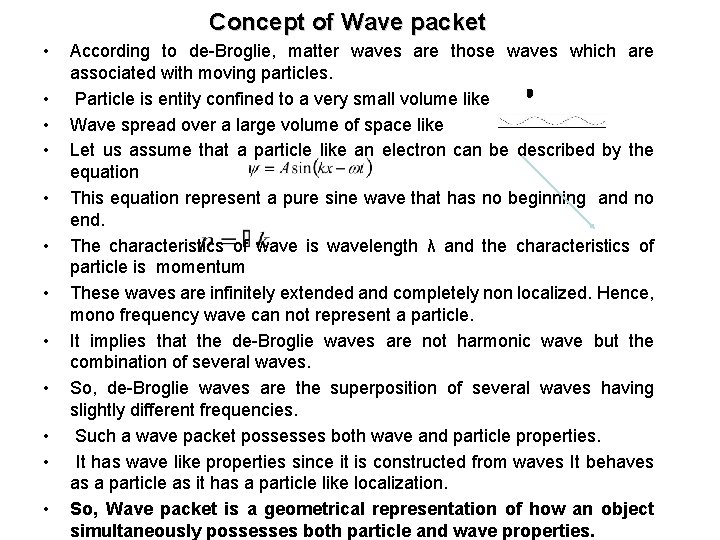 Concept of Wave packet • • • According to de-Broglie, matter waves are those