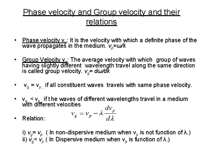 Phase velocity and Group velocity and their relations • Phase velocity vp: It is