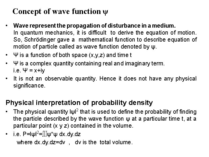 Concept of wave function ψ • Wave represent the propagation of disturbance in a