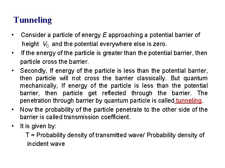 Tunneling • • • Consider a particle of energy E approaching a potential barrier