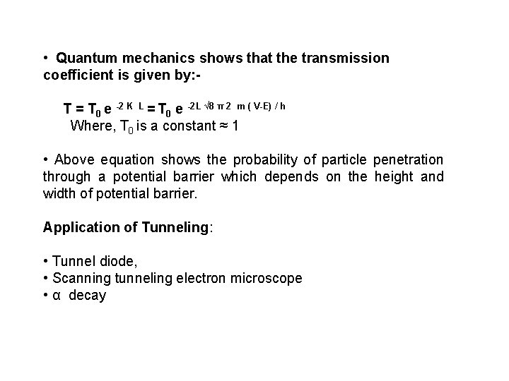  • Quantum mechanics shows that the transmission coefficient is given by: T =