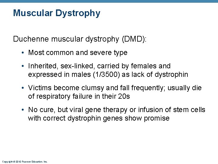 Muscular Dystrophy Duchenne muscular dystrophy (DMD): • Most common and severe type • Inherited,