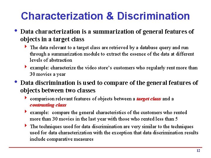 Characterization & Discrimination i Data characterization is a summarization of general features of objects Characterization & Discrimination i Data characterization is a summarization of general features of objects