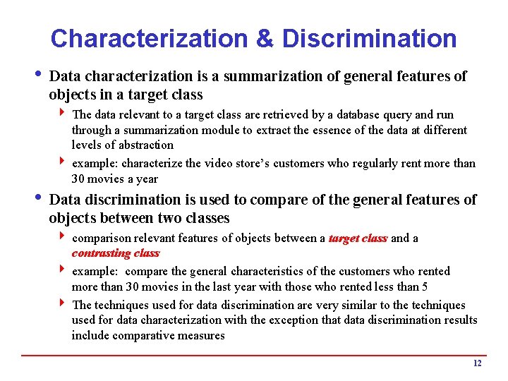 Characterization & Discrimination i Data characterization is a summarization of general features of objects