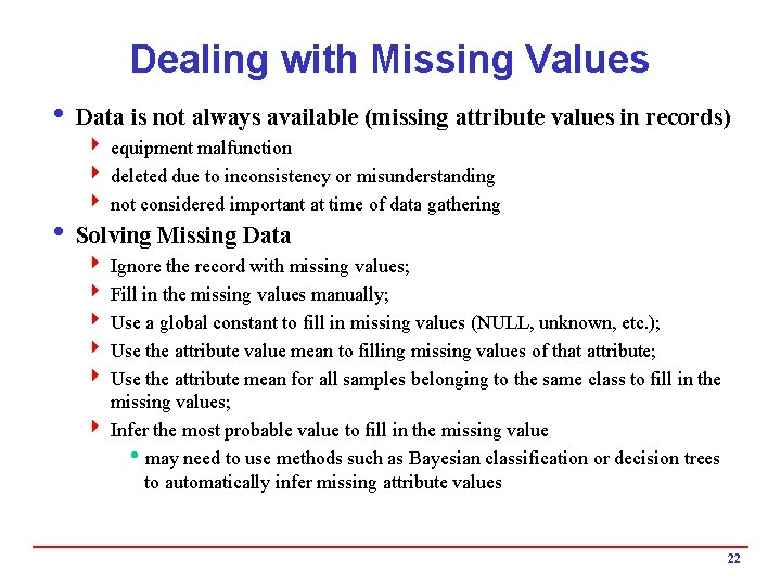 Dealing with Missing Values i Data is not always available (missing attribute values in Dealing with Missing Values i Data is not always available (missing attribute values in