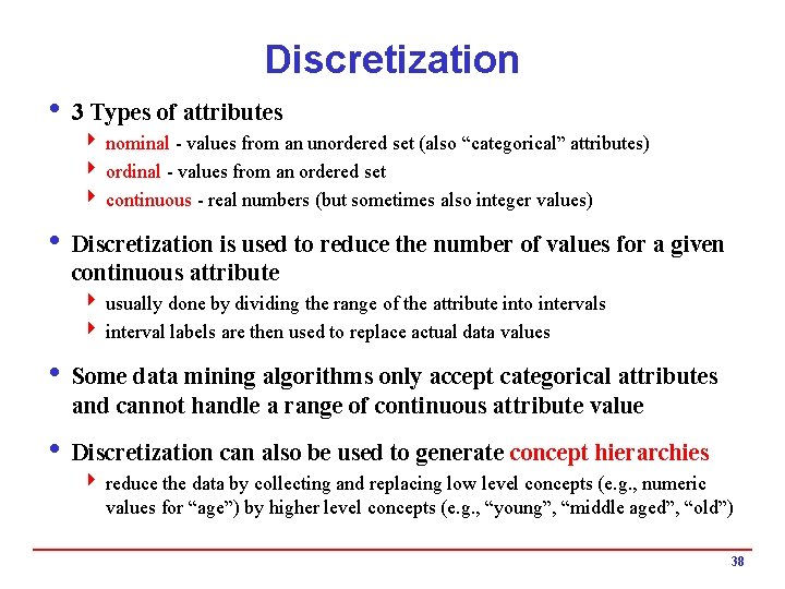 Discretization i 3 Types of attributes 4 nominal - values from an unordered set