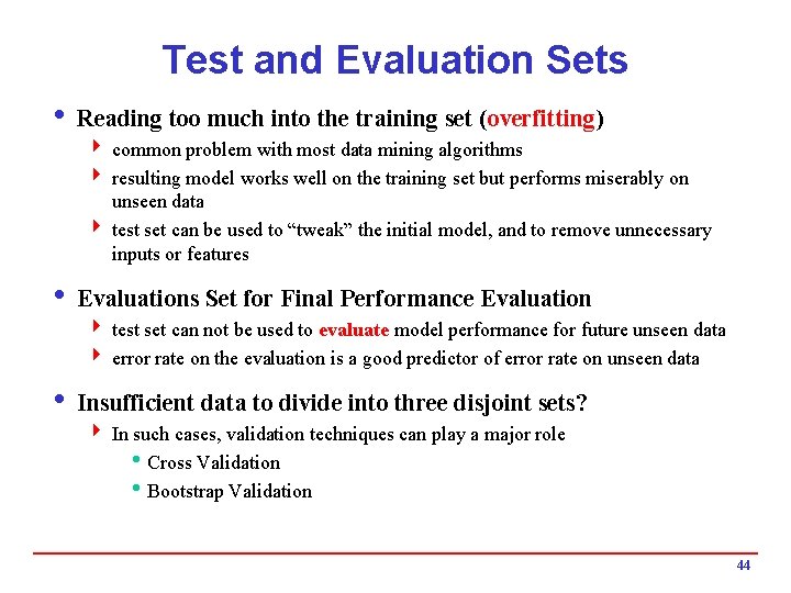 Test and Evaluation Sets i Reading too much into the training set (overfitting) 4